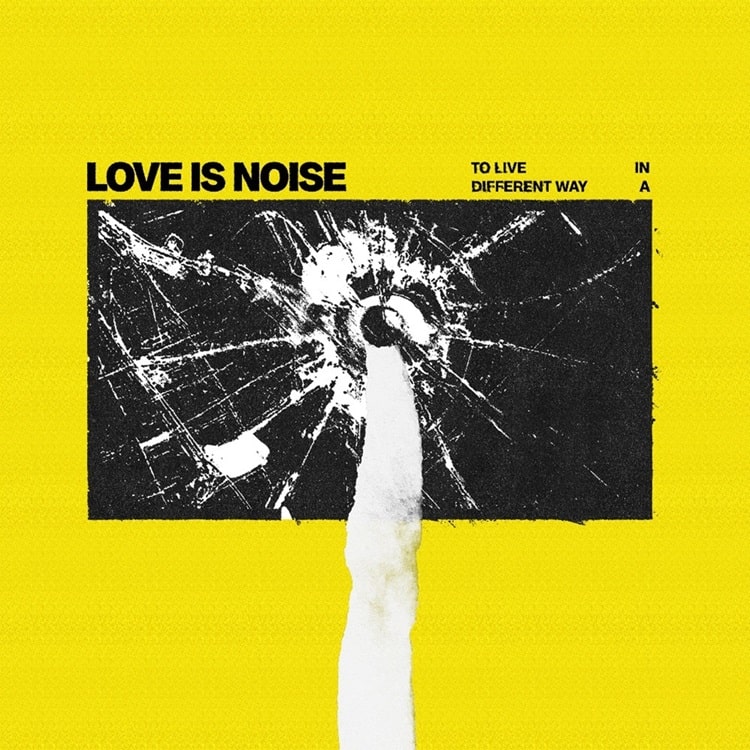 ALBUM REVIEW: Love Is Noise – To live in a different&nbsp;way